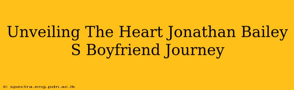 Unveiling The Heart Jonathan Bailey S Boyfriend Journey