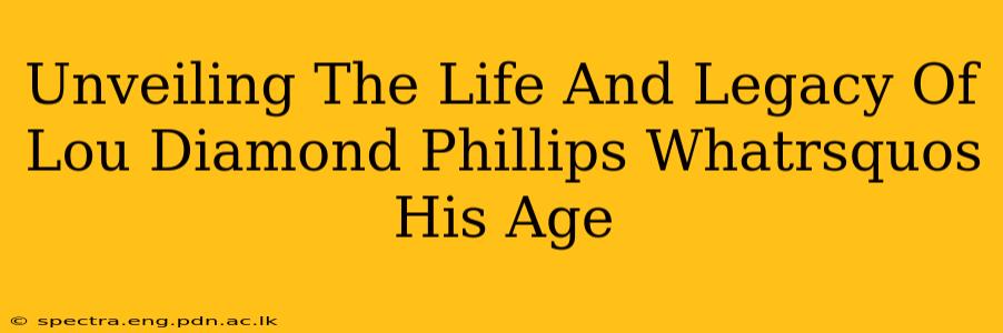 Unveiling The Life And Legacy Of Lou Diamond Phillips Whatrsquos His Age