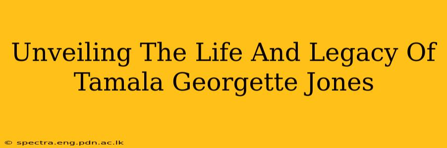 Unveiling The Life And Legacy Of Tamala Georgette Jones