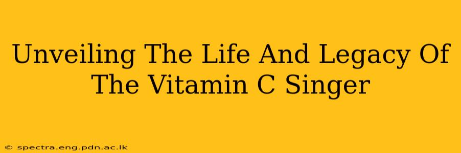 Unveiling The Life And Legacy Of The Vitamin C Singer