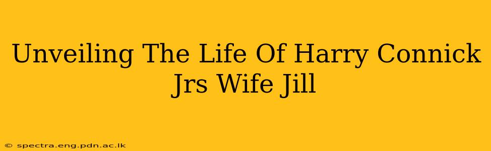 Unveiling The Life Of Harry Connick Jrs Wife Jill