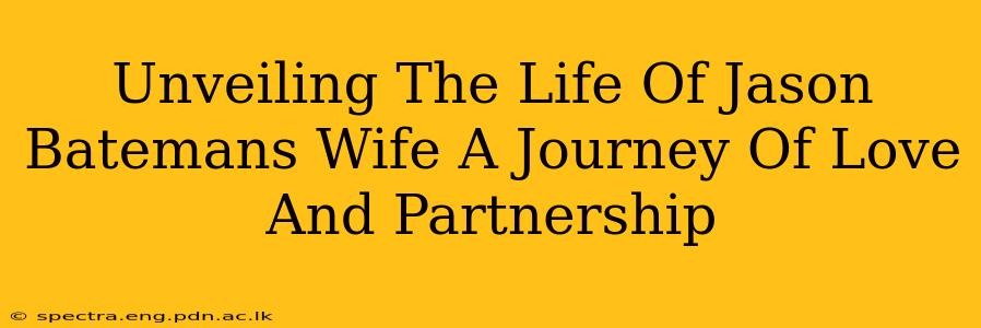 Unveiling The Life Of Jason Batemans Wife A Journey Of Love And Partnership