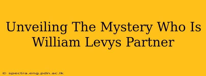 Unveiling The Mystery Who Is William Levys Partner