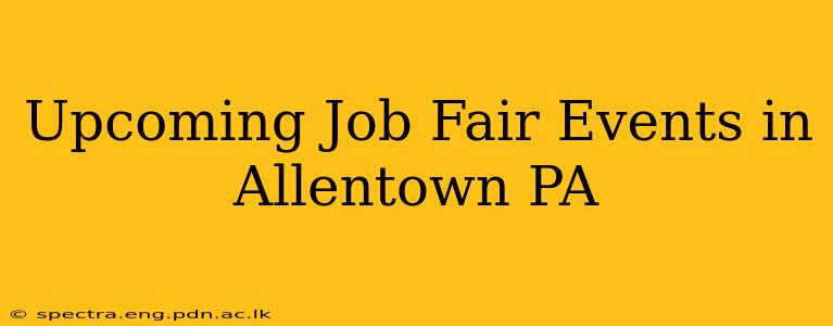 Upcoming Job Fair Events in Allentown PA