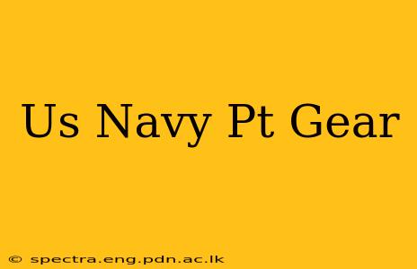 Us Navy Pt Gear