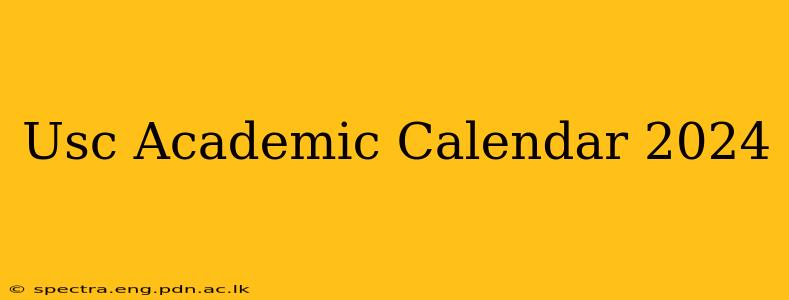 Usc Academic Calendar 2024
