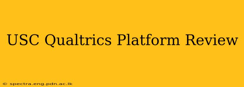USC Qualtrics Platform Review