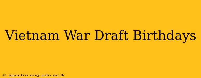 Vietnam War Draft Birthdays