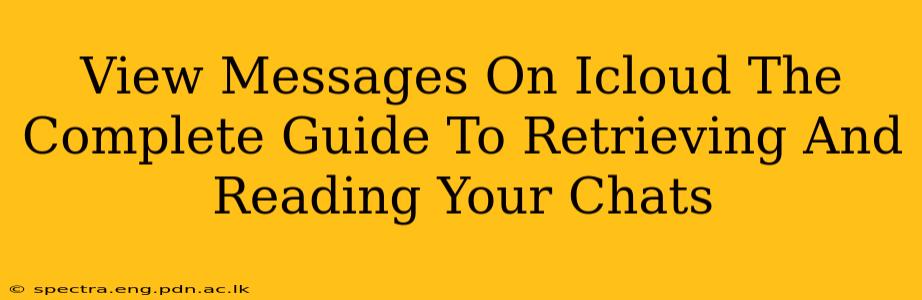 View Messages On Icloud The Complete Guide To Retrieving And Reading Your Chats