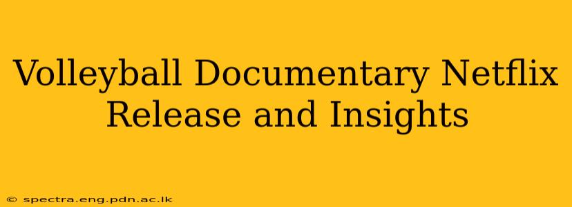 Volleyball Documentary Netflix Release and Insights