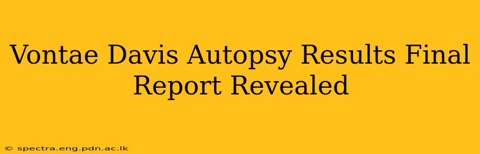 Vontae Davis Autopsy Results Final Report Revealed