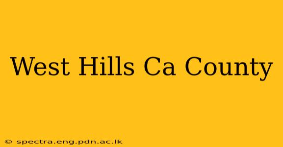 West Hills Ca County