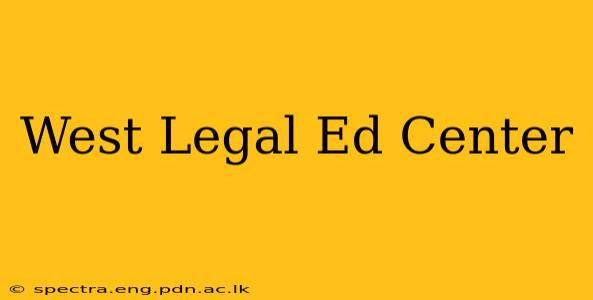 West Legal Ed Center