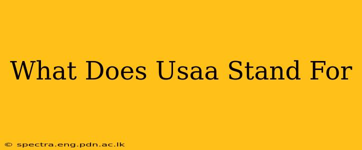 What Does Usaa Stand For