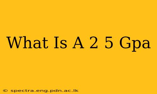 What Is A 2 5 Gpa