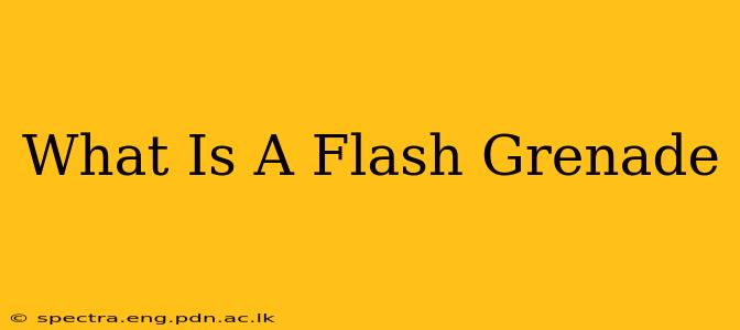 What Is A Flash Grenade