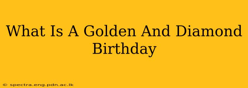 What Is A Golden And Diamond Birthday