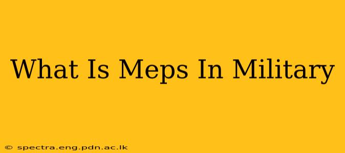 What Is Meps In Military