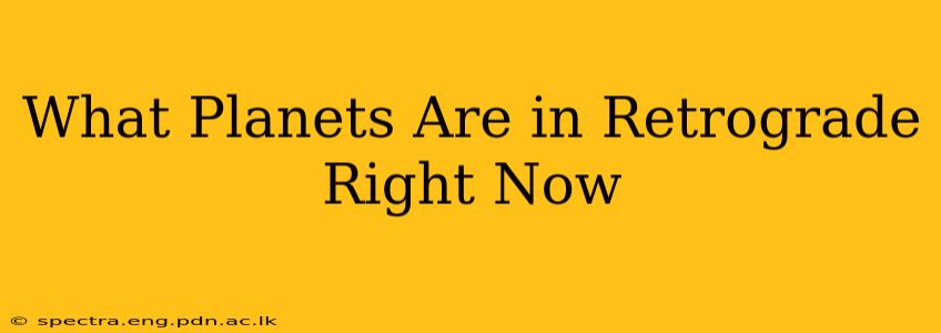What Planets Are in Retrograde Right Now