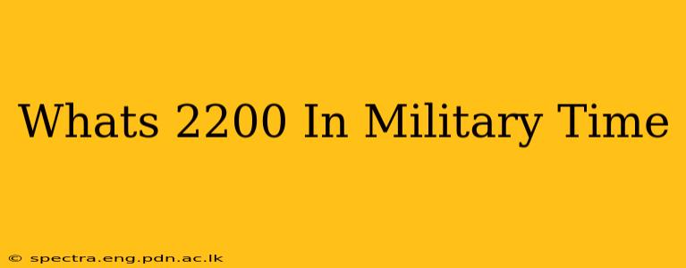 Whats 2200 In Military Time