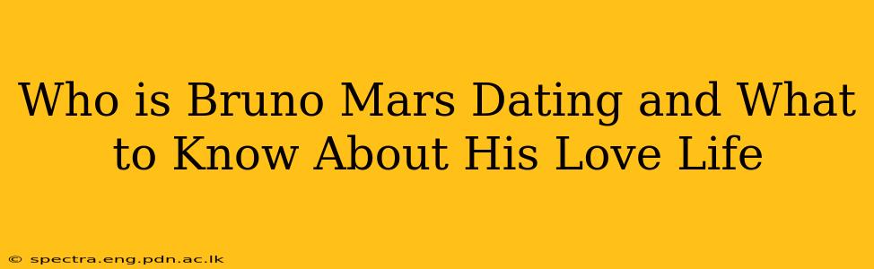 Who is Bruno Mars Dating and What to Know About His Love Life