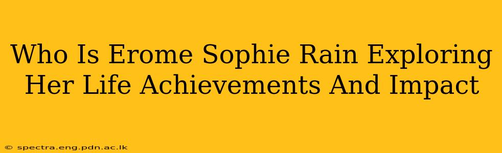 Who Is Erome Sophie Rain Exploring Her Life Achievements And Impact