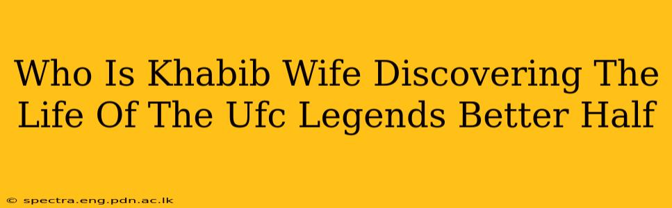 Who Is Khabib Wife Discovering The Life Of The Ufc Legends Better Half