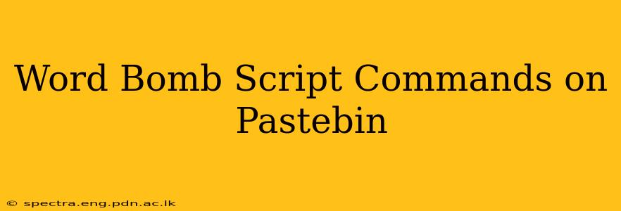 Word Bomb Script Commands on Pastebin