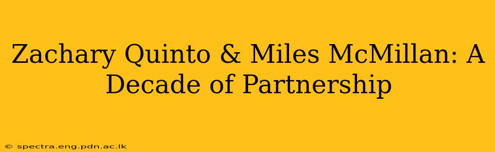 Zachary Quinto & Miles McMillan: A Decade of Partnership