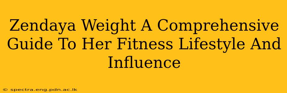 Zendaya Weight A Comprehensive Guide To Her Fitness Lifestyle And Influence